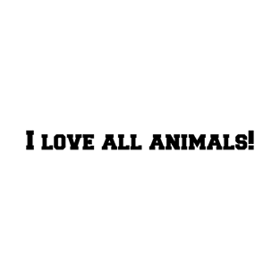 I love all animals T-Shirt