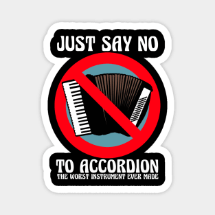 JUST SAY NO To Accordion The Worst Instrument Ever Made Magnet