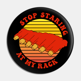 Stop Staring at my Rack Funny BBQ Pin