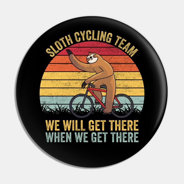 Sloth Cycling Team - We will get there when we get there Vintage Pin by DragonTees