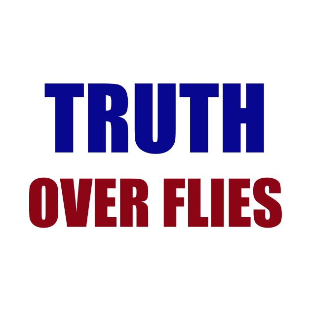 Truth Over Flies by hldesign