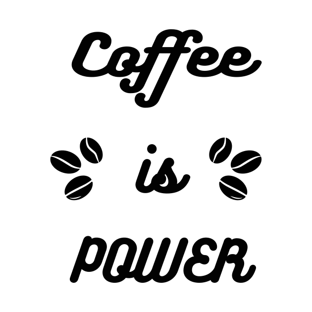 "Coffee is power" funny design for coffee lovers by Skylimit