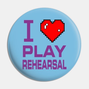 I Love Play Rehearsal Pin