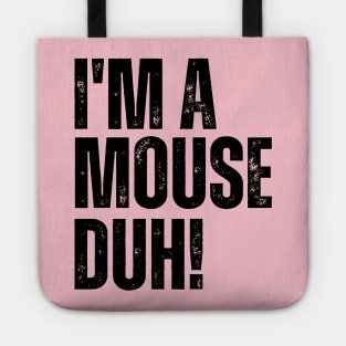 I'm A Mouse, Duh! Tote