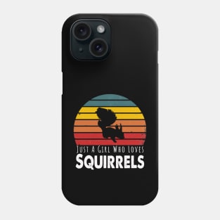 Just A Girl Who Loves Squirrels Phone Case