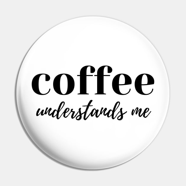 Coffee Understands Me. Funny Coffee Lover Quote. Cant do Mornings without Coffee then this is the design for you. Pin by That Cheeky Tee