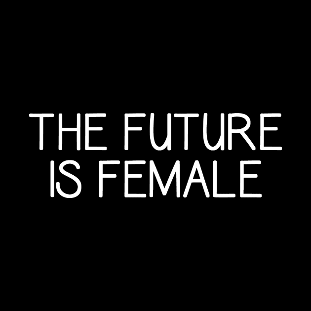 The Future Is Female - Feminism Feminist - Me Too by merkraht