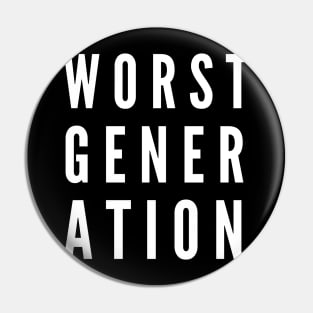 Worst Generation Pin