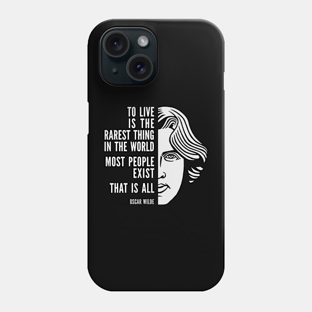 Oscar Wilde Inspirational Quote: To Live Is The Rarest Thing Phone Case by Elvdant