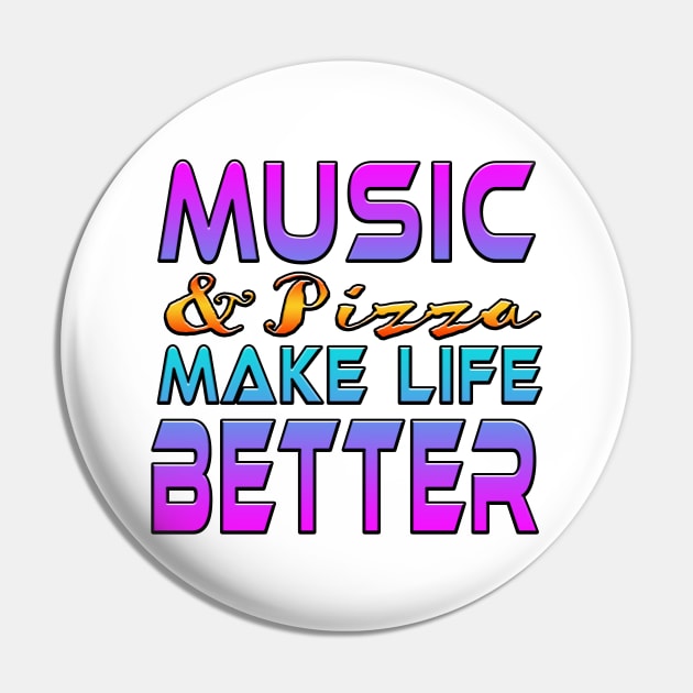 Music And Pizza Make Life Better Pin by Shawnsonart