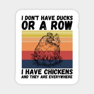 I have chickens and they are everywhere Magnet