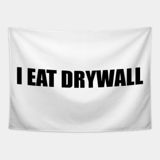 I Eat Drywall Tapestry