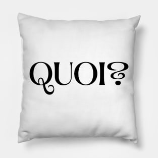 Quoi? Pillow