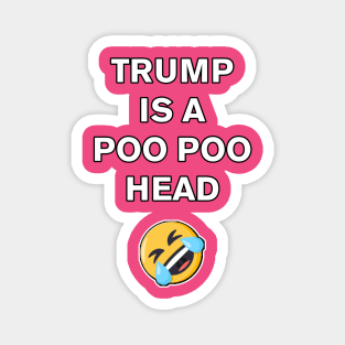 Trump is a Poo Poo Head (white) Magnet