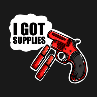 I got supplies T-Shirt