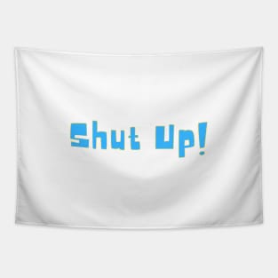 Shut up! Tapestry