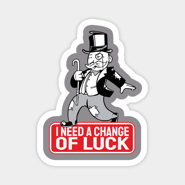 change of luck shirt Magnet by A&P