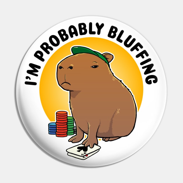 I'm probably bluffing Poker Capybara Pin by capydays
