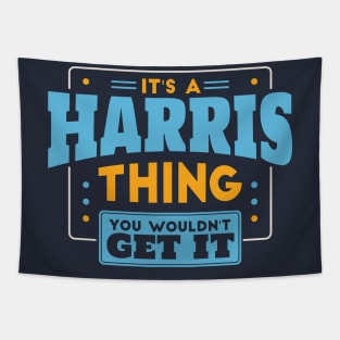 It's a Harris Thing, You Wouldn't Get It // Harris Family Last Name Tapestry