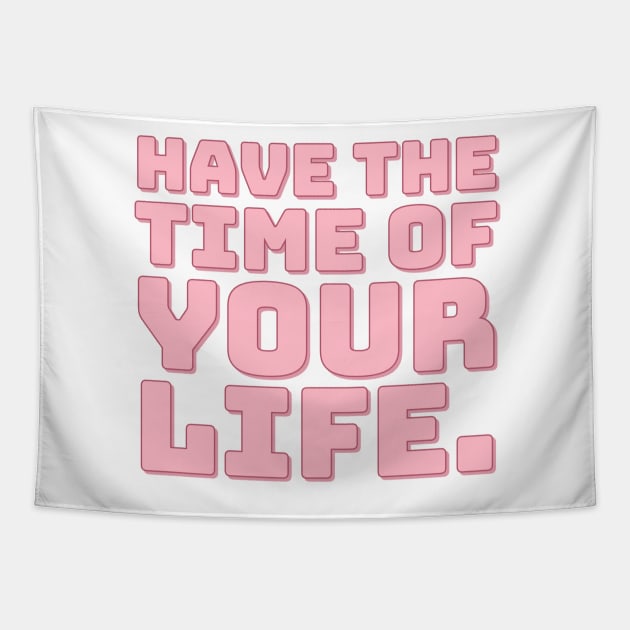 Have The Time of Your Life. Tapestry by CityNoir