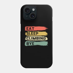 Eat Sleep Climbing Repeat Rock Climbing Phone Case