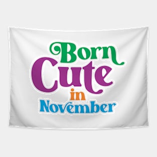 Born Cute in November - Birth Month (2) - Birthday Tapestry