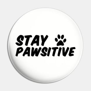 Stay Pawsitive Pin