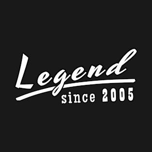 Legend Since 2005 T-Shirt