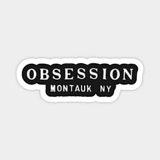 Obsession - Montauk NY Magnet