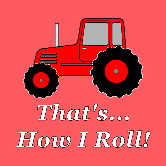 Red Tractor How I Roll by NiftyGaloot