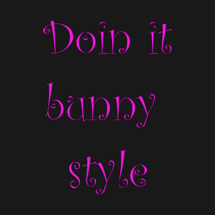 Doin it bunny style T-Shirt