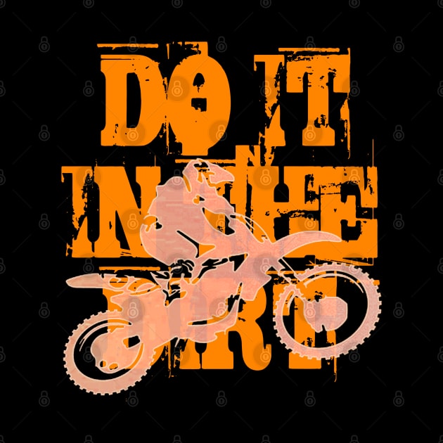 Do It In The Dirt Motorcross Silhouette Orange Text v2 by taiche