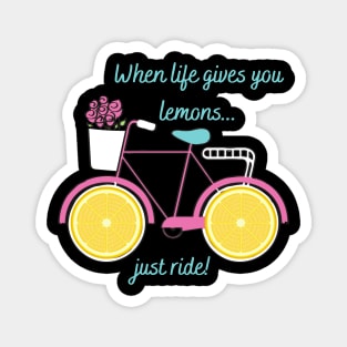When Life Gives You Lemons You Ride Bicycle Magnet