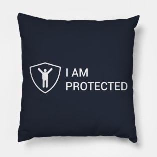 I am protected and i happy Pillow