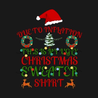 Funny Due to Inflation Ugly Christmas Sweaters For Men Women T-Shirt