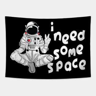 i need some space 6 Tapestry