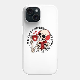 "Cold Outside Like My Heart" Funny Skeleton Phone Case