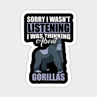 Sorry I wasn't Listening Thinking About Gorillas Magnet