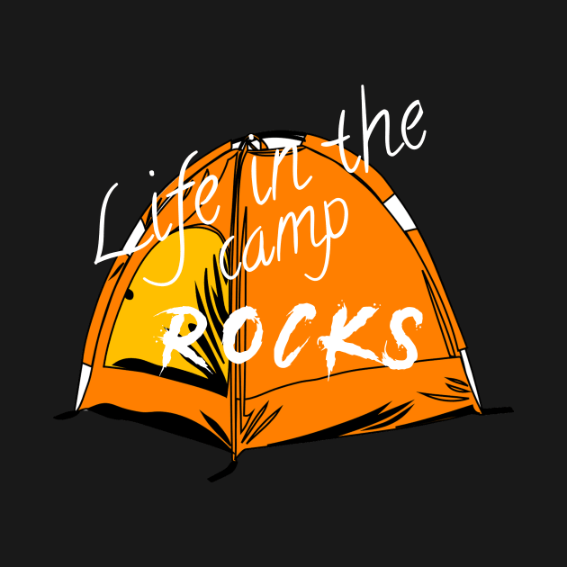 Life in the camp rocks by Mkt design