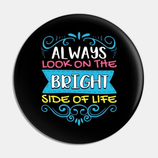 Always Look On The Bright Side Of Life Positivity Pin