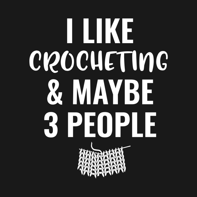 I Like Crocheting And Maybe 3 People by Saimarts