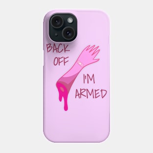 Back Off I'm Armed Phone Case