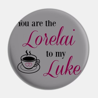 You are the Lorelai to my Luke Pin