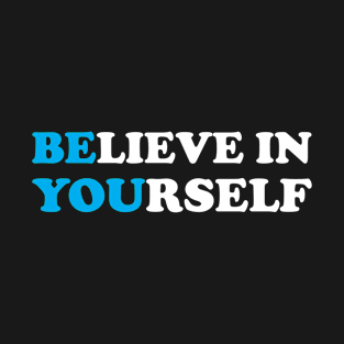 Believe In Yourself T-Shirt