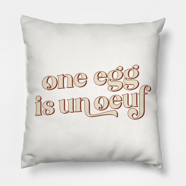 One Egg Is Un Ouef / Punny Francophile Gift Pillow by DankFutura