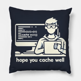 i hope you cache well Pillow