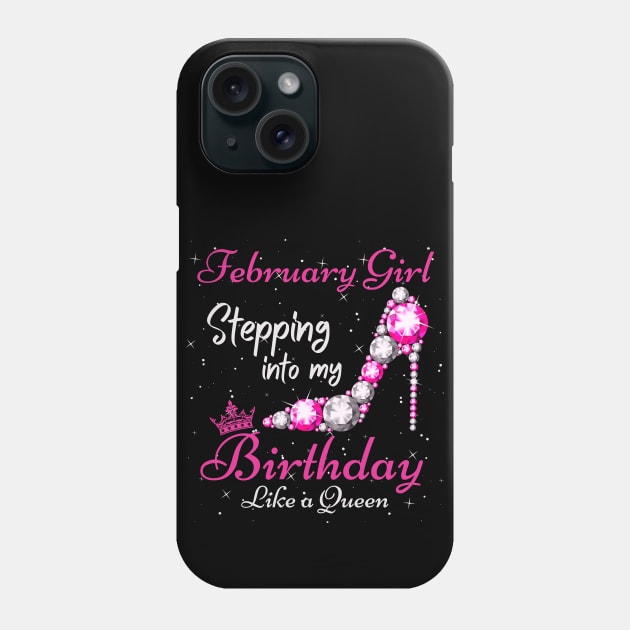 February Girl Stepping Into My Birthday Like A Queen Funny Birthday Gift Cute Crown Letters Phone Case by JustBeSatisfied