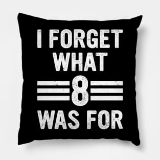 I forget what eight was for - Violent femmes kiss off Funny saying Pillow