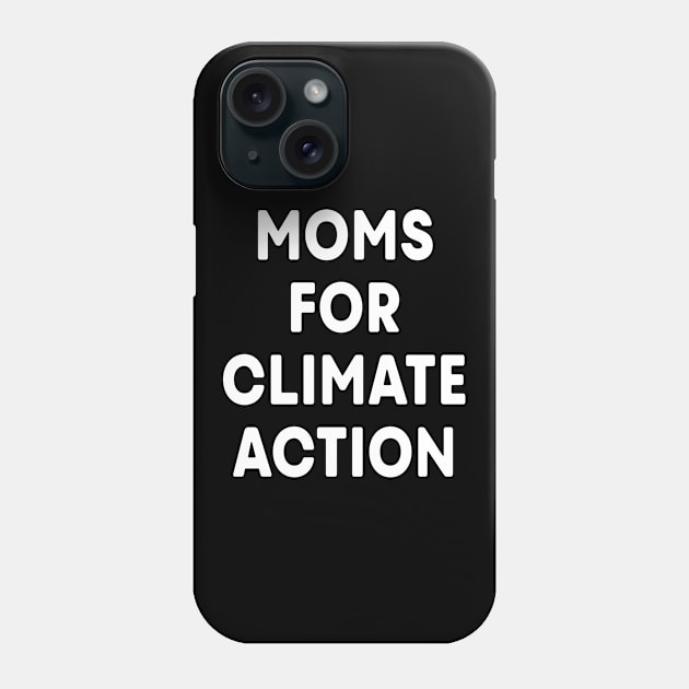 Moms for Climate Action (Black) Phone Case by ImperfectLife