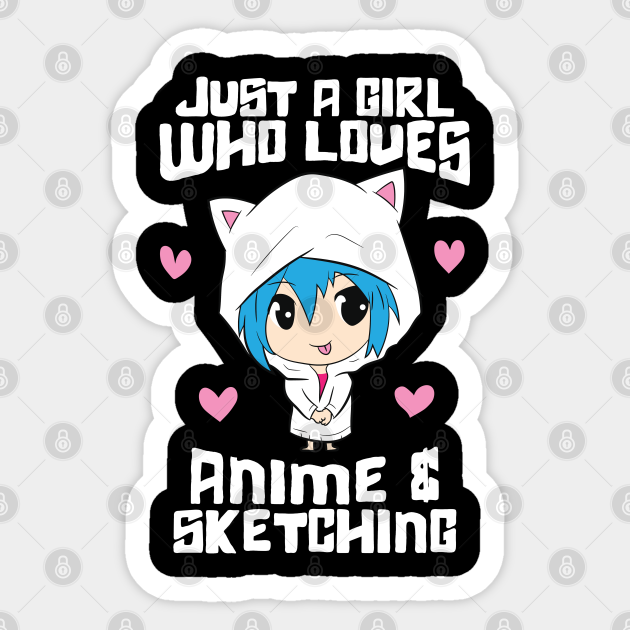 Just A Girl Who Loves Anime And Sketching Funny Anime Loves Anime Sticker Teepublic 4 in 1 pack vinyl anime stickers. teepublic